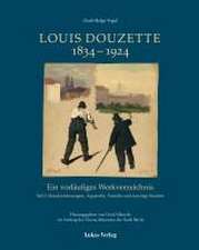 Ein vorläufiges Werkverzeichnis / Louis Douzette 1834¿-¿1924