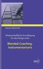 Wissenschaftliche Grundlegung für das Design eines Blended-Coaching-Instrumentariums