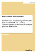 Internationale Zertifizierungen (ISO 9000, ISO 14000 und EU-ÖKO-AUDIT): Notwendigkeit oder Modeerscheinung im globalen Wettbewerb