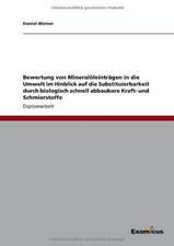 Bewertung von Mineralöleinträgen in die Umwelt im Hinblick auf die Substituierbarkeit durch biologisch schnell abbaubare Kraft- und Schmierstoffe