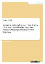 Shopping Malls im Internet - Eine Analyse der Chancen und Risiken unter der Berücksichtigung einer empirischen Erhebung