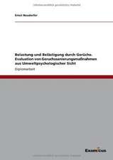 Belastung und Belästigung durch Gerüche. Evaluation von Geruchssanierungsmaßnahmen aus Umweltpsychologischer Sicht