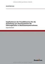 Implikationen der Prozeßtheorien für die Gestaltung von Anreizsystemen für Führungskräfte in Wachstumsunternehmen