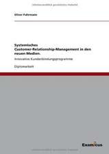 Systemisches Customer-Relationship-Management in den neuen Medien.