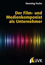 Der Film- und Medienkomponist als Unternehmer