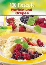 100 Rezepte Crepes- und Pfannkuchen