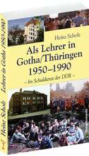 Als Lehrer in Gotha/Thüringen 1950-1990