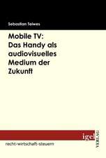 Mobile TV: Das Handy ALS Audiovisuelles Medium Der Zukunft