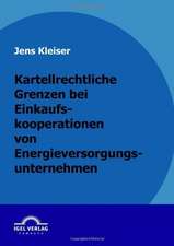 Kartellrechtliche Grenzen Bei Einkaufskooperationen Von Energieversorgungsunternehmen: 613a Bgb Und Die Rechtsprechung Des Eugh