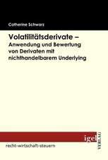 Volatilit Tsderivate - Anwendung Und Bewertung Von Derivaten Mit Nichthandelbarem Underlying: Altes Und Neues Recht