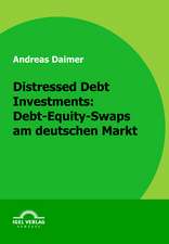 Distressed Debt Investments: Debt-Equity-Swaps Am Deutschen Markt