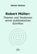 Robert Muller: Themen U. Tendenzen Seiner Publizistischen Schriften