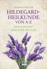 Strehlow, W: Hildegard-Heilkunde von A-Z