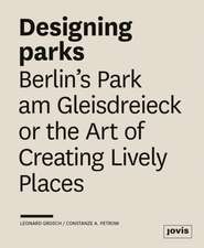 Designing Parks – Berlin′s Park am Gleisdreieck or the Art of Creating Lively Places