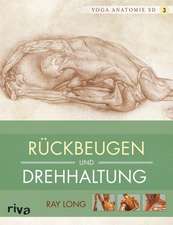 Yoga-Anatomie 3D. Rückbeugen und Drehhaltungen