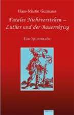 Fatales Nichtverstehen - Luther und der Bauernkrieg