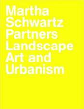 Martha Schwartz Partners. Landscape Art and Urbanism