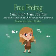 Chill mal, Frau Freitag