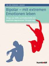 Bipolar - mit extremen Emotionen leben