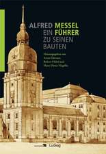 Alfred Messel (1853-1909) - ein Führer zu seinen Bauten