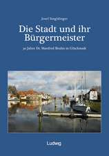 Die Stadt und ihr Bürgermeister - 30 Jahre Dr. Manfred Bruhn in Glückstadt