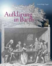 Aufklärung in Barth. Zur 250. Wiederkehr des helvetisch-deutschen Dialogs zwischen Johann Joachim Spalding, Johann Caspar Lavater, Johann Heinrich Füßli und Felix Heß in Barth in den Jahren 1763/64