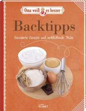 Backtipps - Bewährte Rezepte und verblüffende Tricks