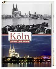 Köln früher und heute