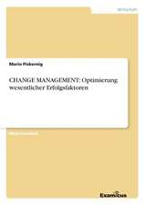 CHANGE MANAGEMENT: Optimierung wesentlicher Erfolgsfaktoren