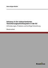 Solvency II: Ein risikoorientiertes Versicherungsaufsichtssystem in der EU