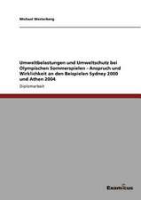 Umweltbelastungen und Umweltschutz bei Olympischen Sommerspielen - Anspruch und Wirklichkeit an den Beispielen Sydney 2000 und Athen 2004