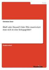 Bluff oder Hazard?Oder: Wie manövriert man sich in eine Kriegsgefahr?