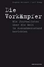 Die Vorkämpfer. Wie Journalisten über die Welt im Ausnahmezustand berichten