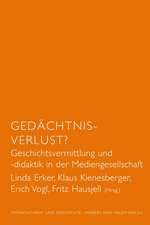 Gedächtnis-Verlust? Geschichtsvermittlung und -didaktik in der Mediengesellschaft