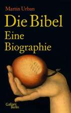 Die Bibel. Eine Biographie