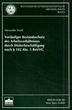 Vorläufiger Bestandsschutz des Arbeitsverhältnisses durch Weiterbeschäftigung nach § 102 Abs. 5 BetrVG