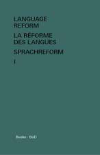 Language Reform - La Reforme Des Langues - Sprachreform Vol. I: The Official Guide