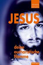 Jesus - deine eucharistische Flamme