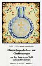 Glasmachergeschichten und Glashüttensagen aus dem Bayerischen Wald und dem Böhmerwald