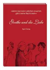 Goethe und die Liebe