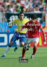 Taktik und Analyse im Fussball. Band 1