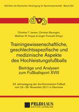 Trainingswissenschaftliche, geschlechtsspezifische und medizinische Aspekte des Hochleistungsfußballs. Beiträge und Analysen zum Fußballsport XVIII.