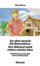 Da aber sprach die Bauersfrau: Der Himmel wird schon wieder blau