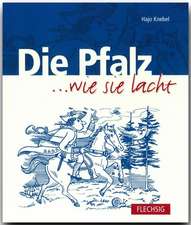 Die Pfalz... wie sie lacht