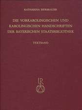 Die Vorkarolingischen Und Karolingischen Handschriften Der Bayerischen Staatsbibliothek