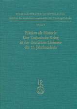 Fiktion ALS Historie. Der Trojanische Krieg in Der Deutschen Literatur Des 16. Jahrhunderts