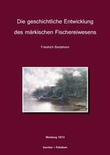 Die geschichtliche Entwicklung des märkischen Fischereiwesens