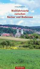 Wallfahrtsorte zwischen Neckar und Bodensee