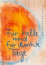 Für helle und für dunkle Tage