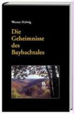 Die Geheimnisse des Baybachtales